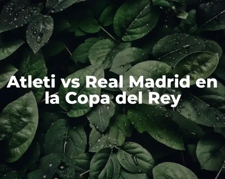 Atleti vs Real Madrid en la Copa del Rey
