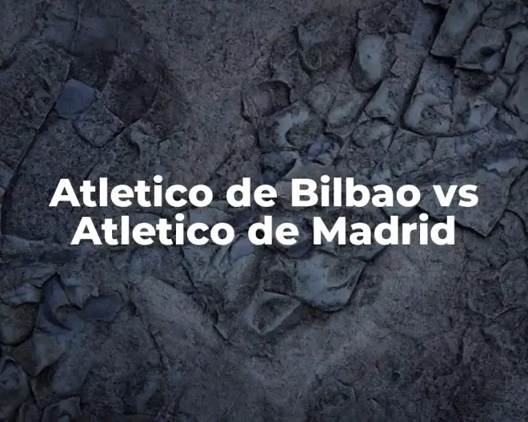 Atletico de Bilbao vs Atletico de Madrid
