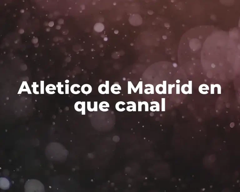 Atletico de Madrid en que canal