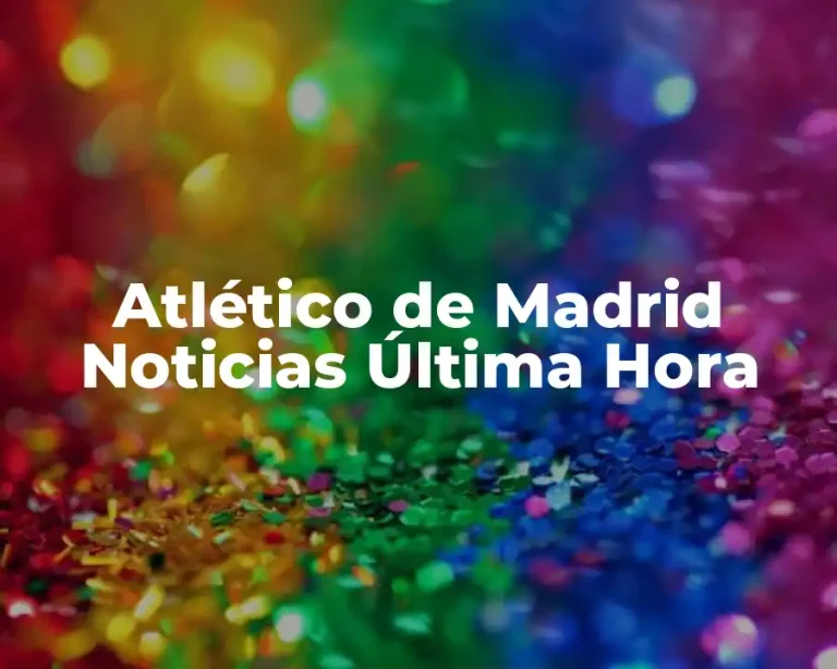 Atlético de Madrid Noticias Última Hora