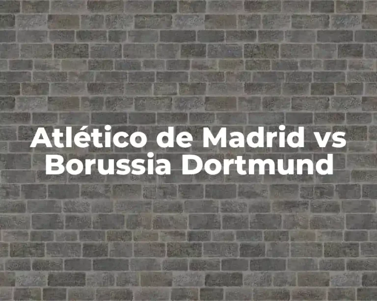 Atlético de Madrid vs Borussia Dortmund
