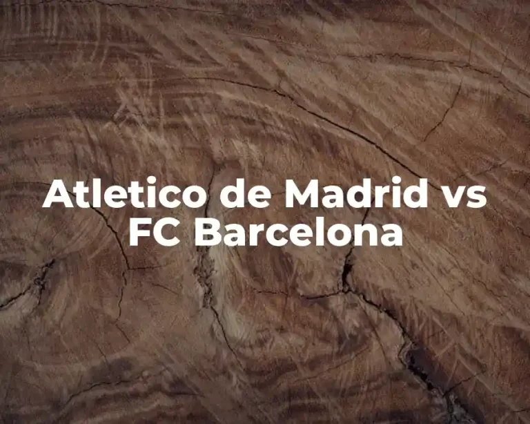 Atletico de Madrid vs FC Barcelona