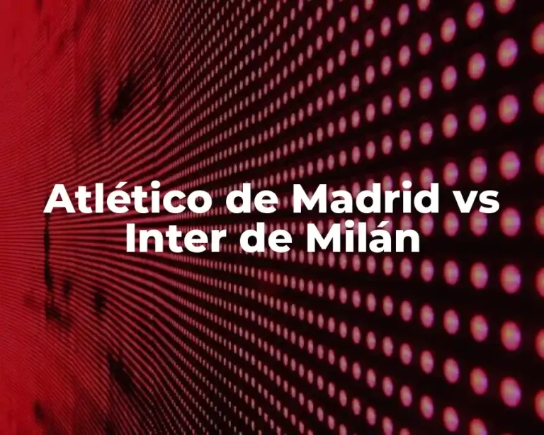 Atlético de Madrid vs Inter de Milán