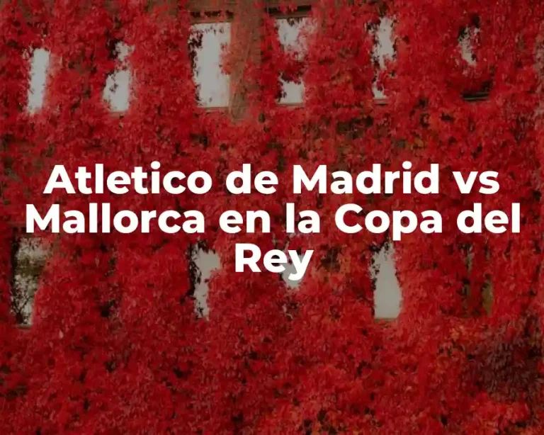 Atletico de Madrid vs Mallorca en la Copa del Rey