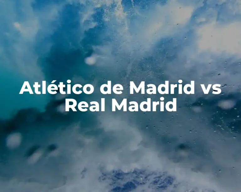 Atlético de Madrid vs Real Madrid