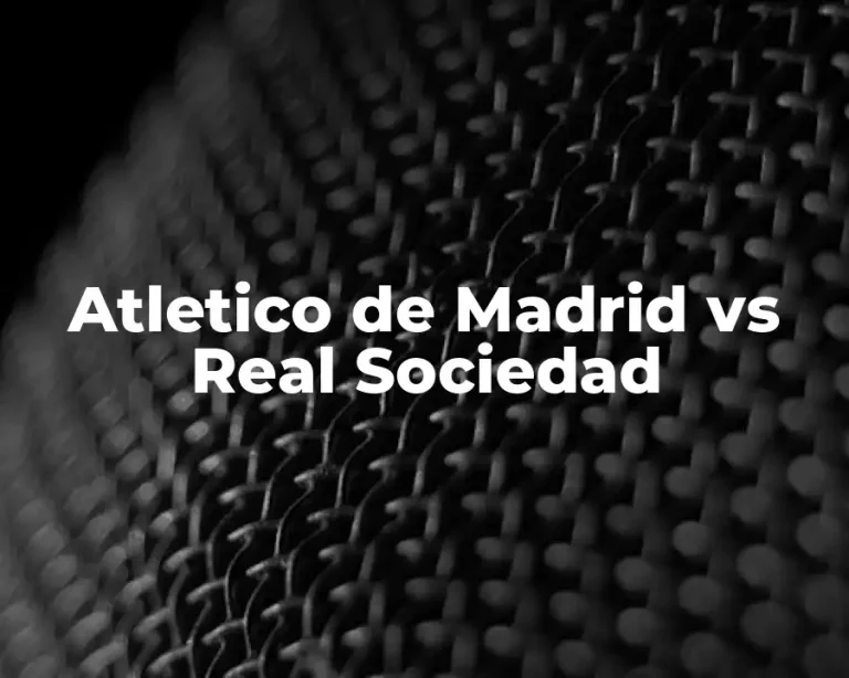 Atletico de Madrid vs Real Sociedad