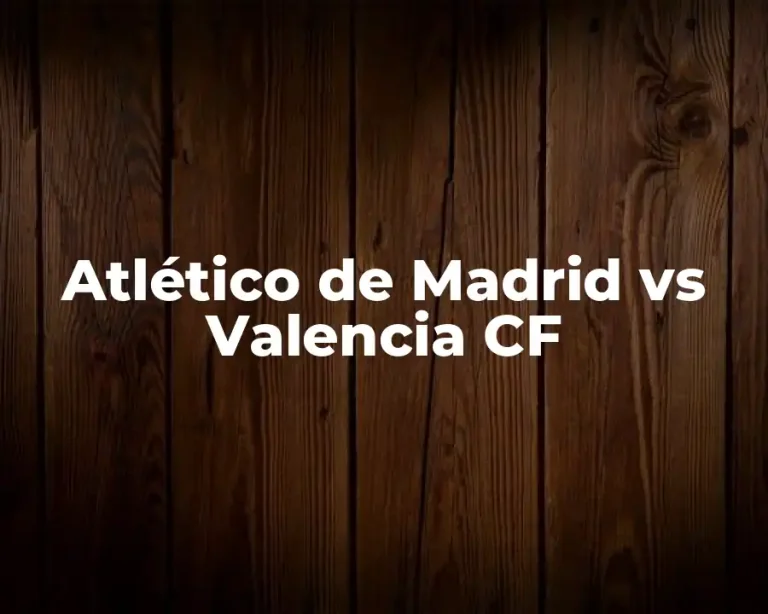 Atlético de Madrid vs Valencia CF