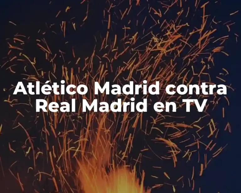Atlético Madrid contra Real Madrid en TV