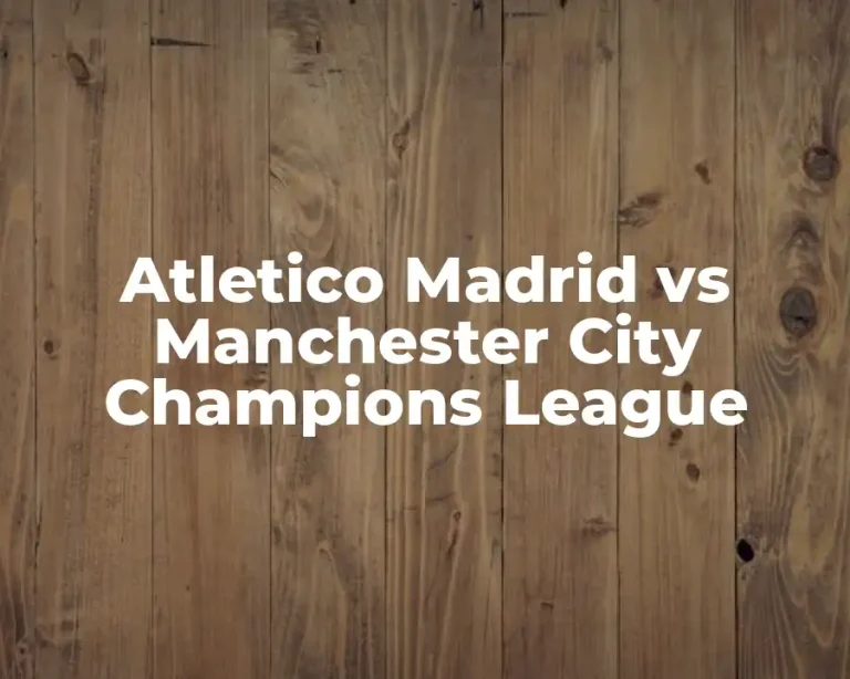 Atletico Madrid vs Manchester City Champions League