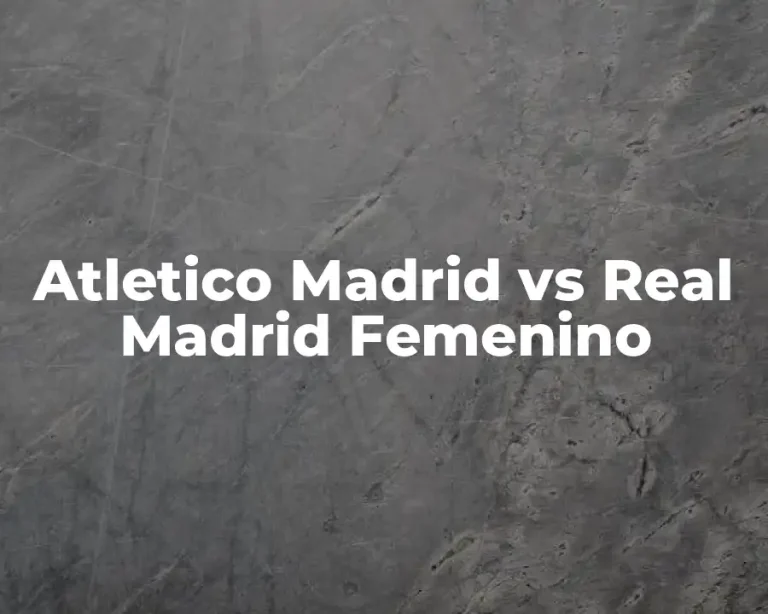 Atletico Madrid vs Real Madrid Femenino