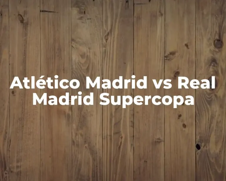 Atlético Madrid vs Real Madrid Supercopa