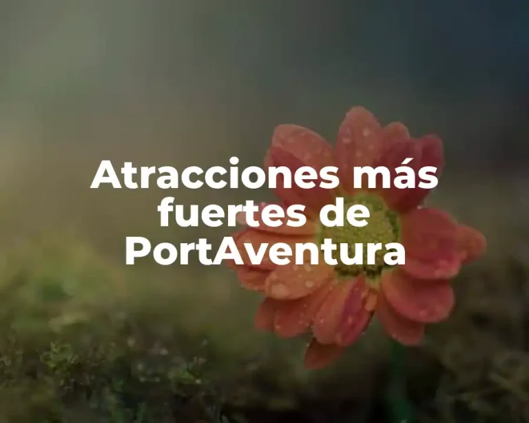 Atracciones más fuertes de PortAventura