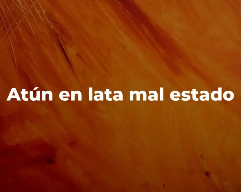 Atún en lata mal estado