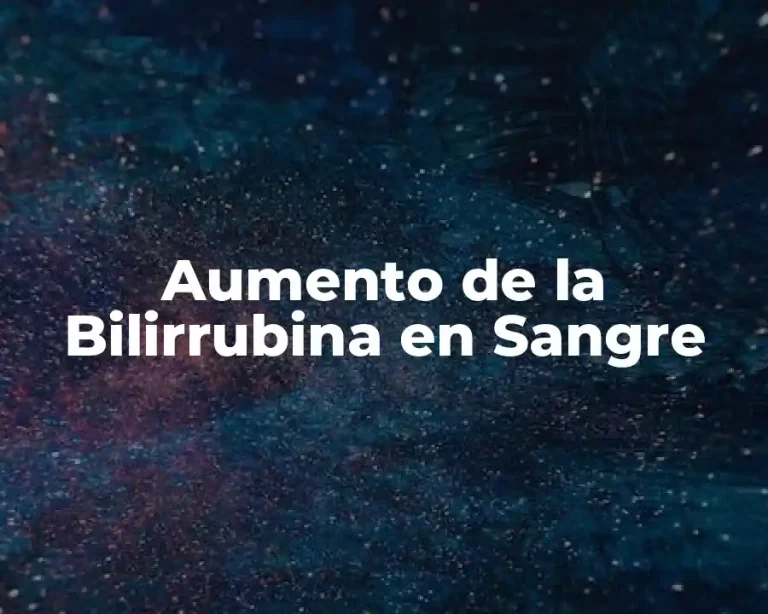 Aumento de la Bilirrubina en Sangre