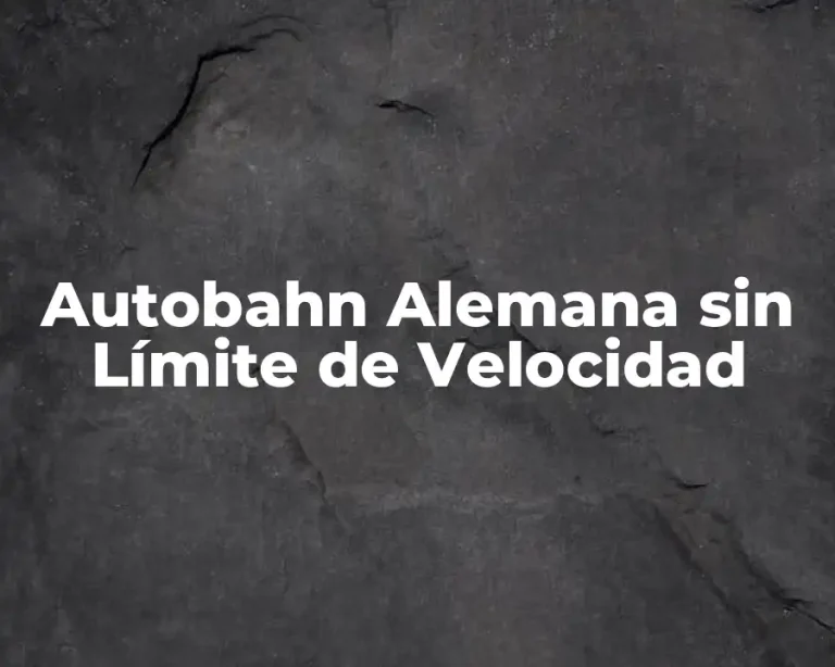 Autobahn Alemana sin Límite de Velocidad