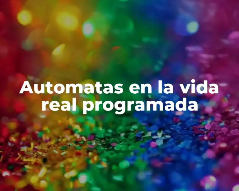 Automatas en la vida real programada