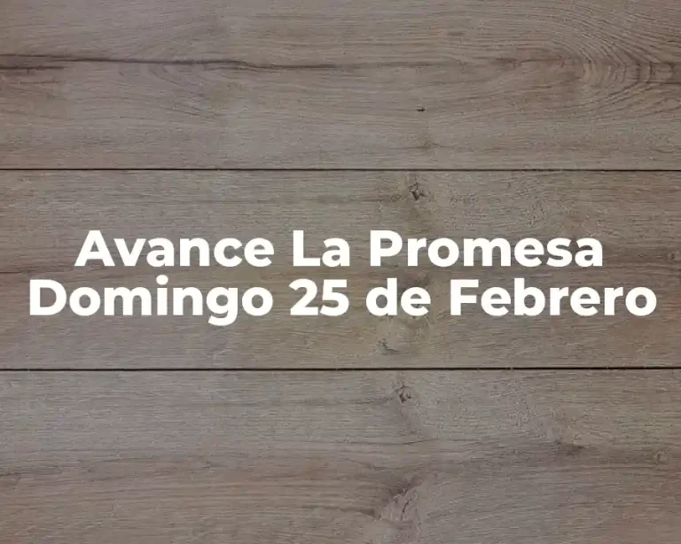Avance La Promesa Domingo 25 de Febrero