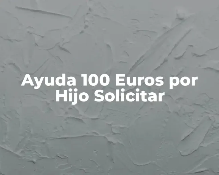 Ayuda 100 Euros por Hijo Solicitar