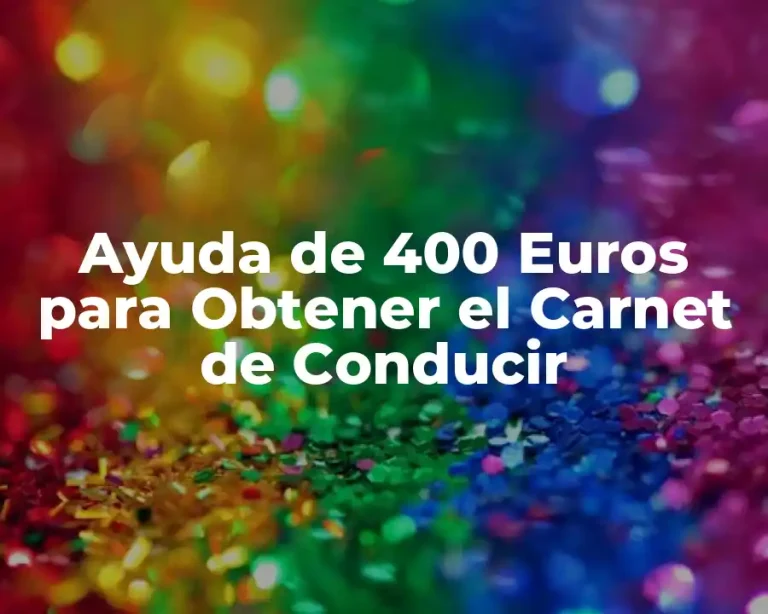 Ayuda de 400 Euros para Obtener el Carnet de Conducir