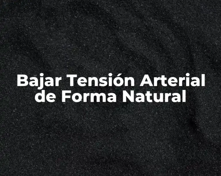 Bajar Tensión Arterial de Forma Natural