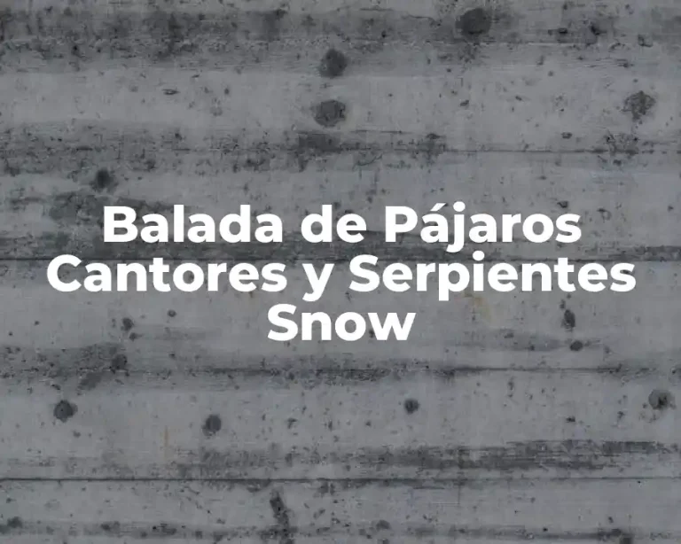 Balada de Pájaros Cantores y Serpientes Snow