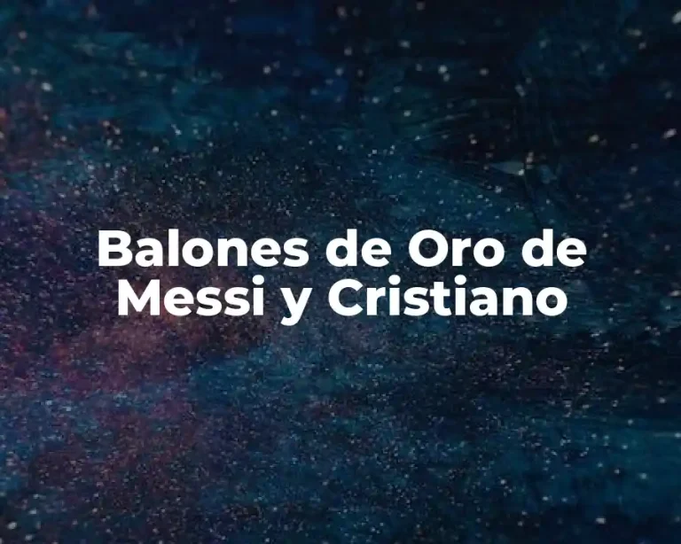 Balones de Oro de Messi y Cristiano
