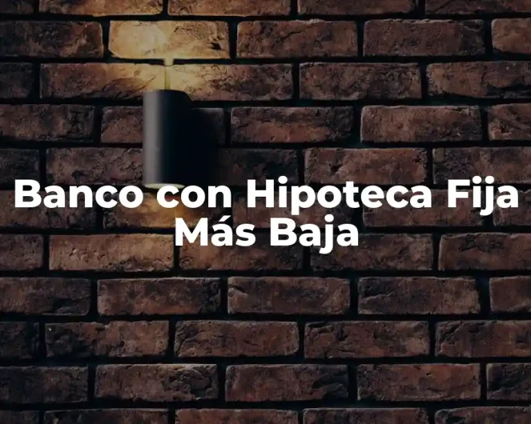 Banco con Hipoteca Fija Más Baja