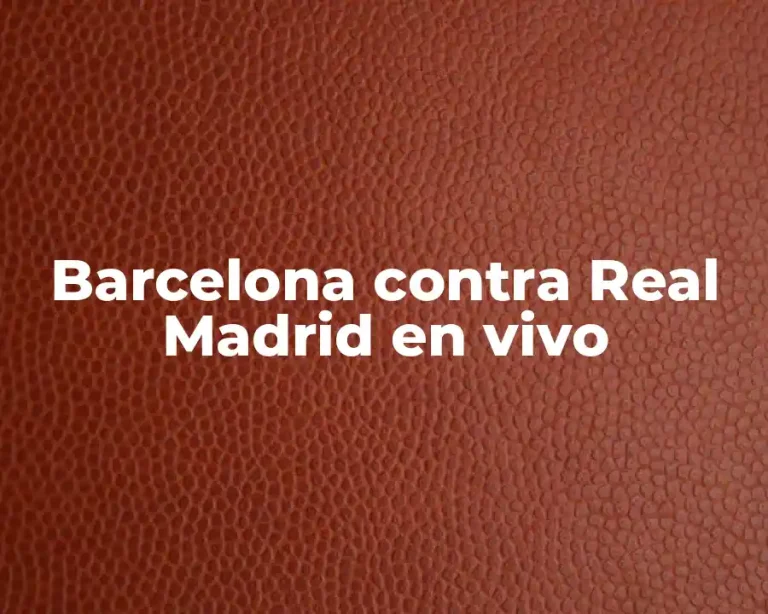 Barcelona contra Real Madrid en vivo