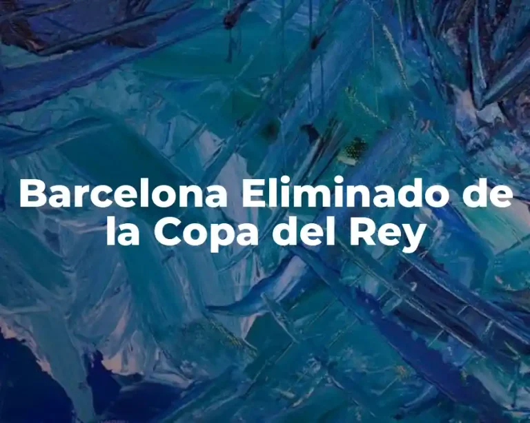Barcelona Eliminado de la Copa del Rey