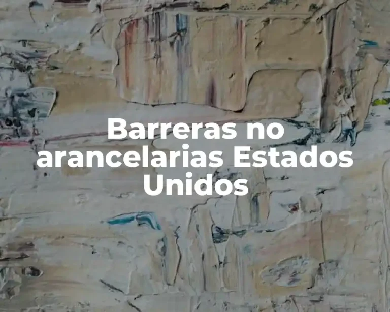 Barreras no arancelarias Estados Unidos