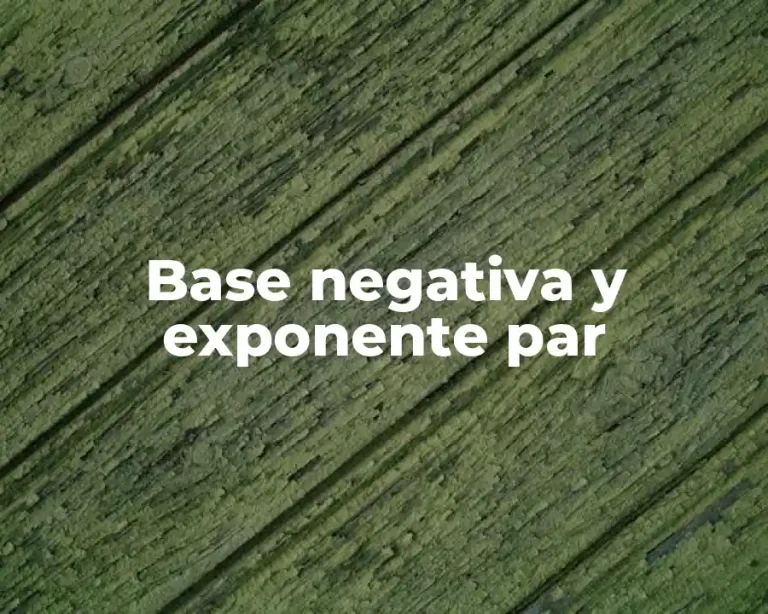 Base negativa y exponente par