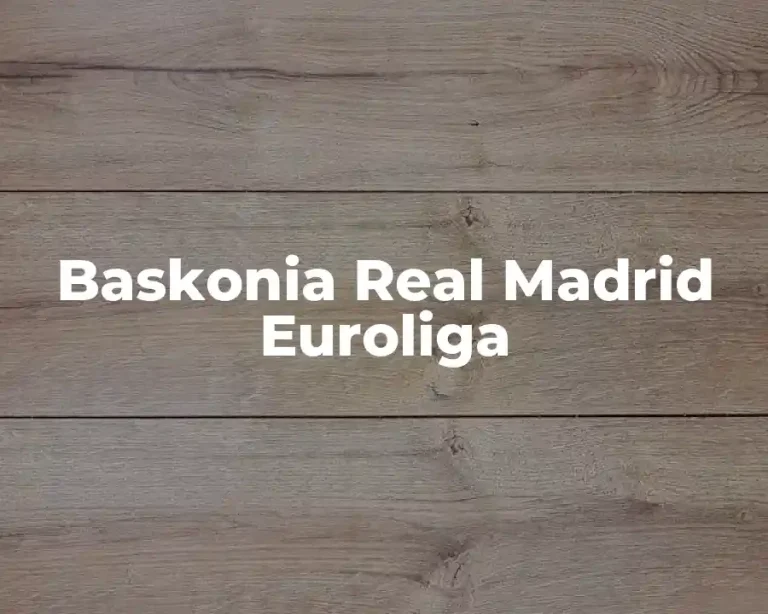 Baskonia Real Madrid Euroliga