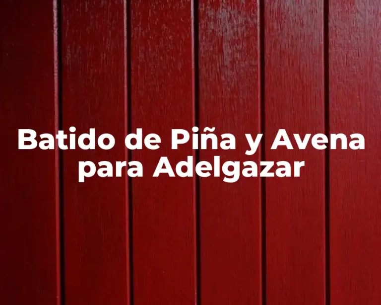 Batido de Piña y Avena para Adelgazar