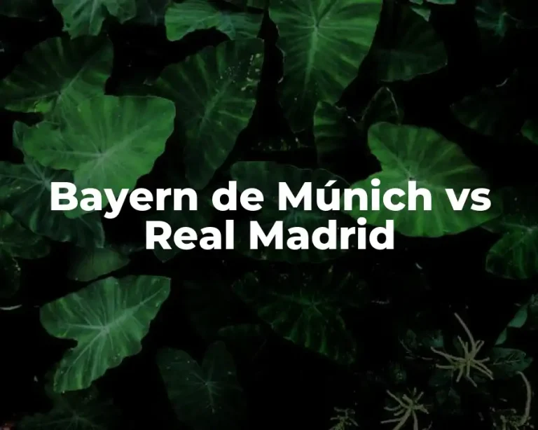 Bayern de Múnich vs Real Madrid