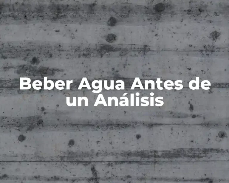 Beber Agua Antes de un Análisis