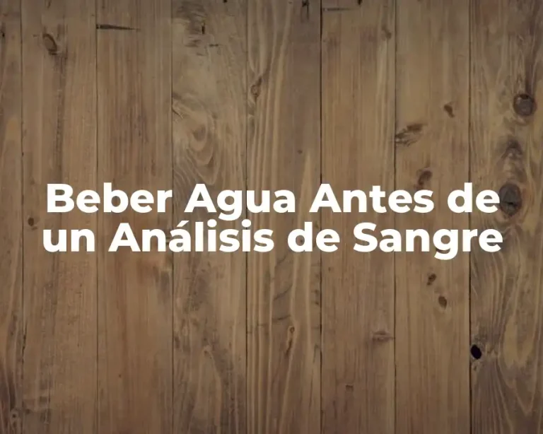 Beber Agua Antes de un Análisis de Sangre