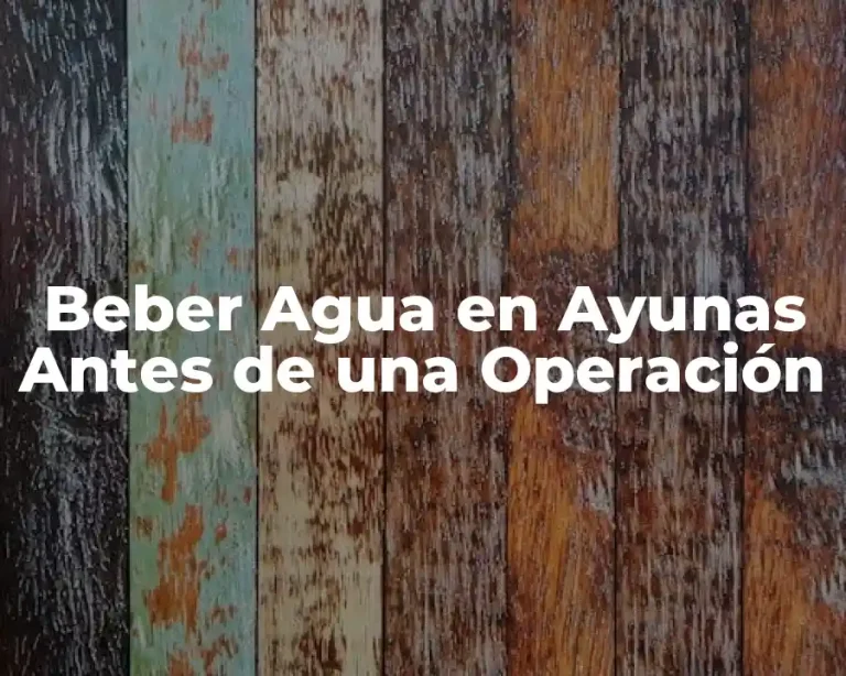 Beber Agua en Ayunas Antes de una Operación