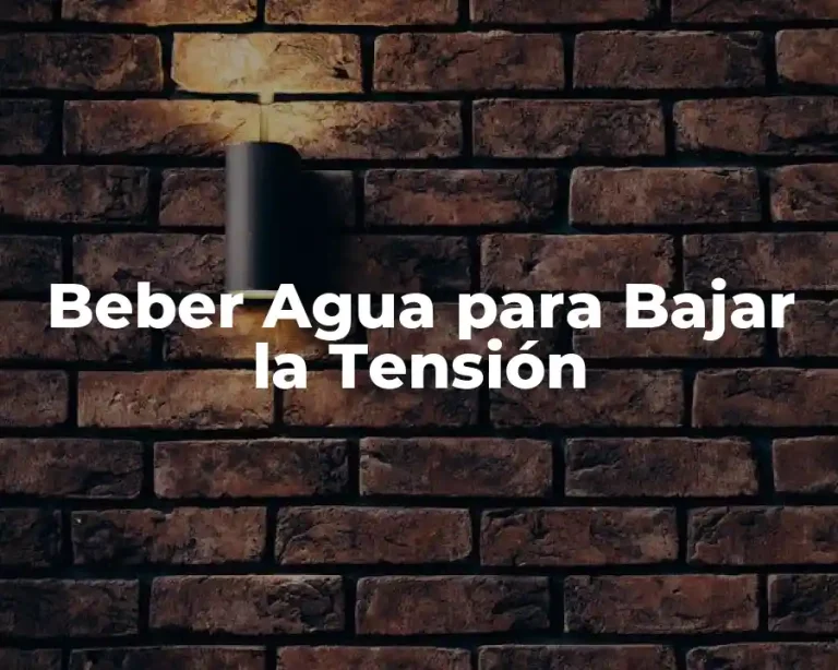 Beber Agua para Bajar la Tensión