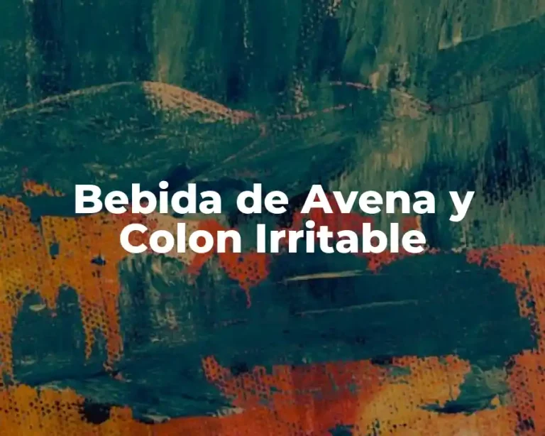 Bebida de Avena y Colon Irritable