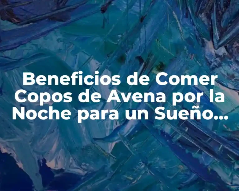 Beneficios de Comer Copos de Avena por la Noche para un Sueño Mejor