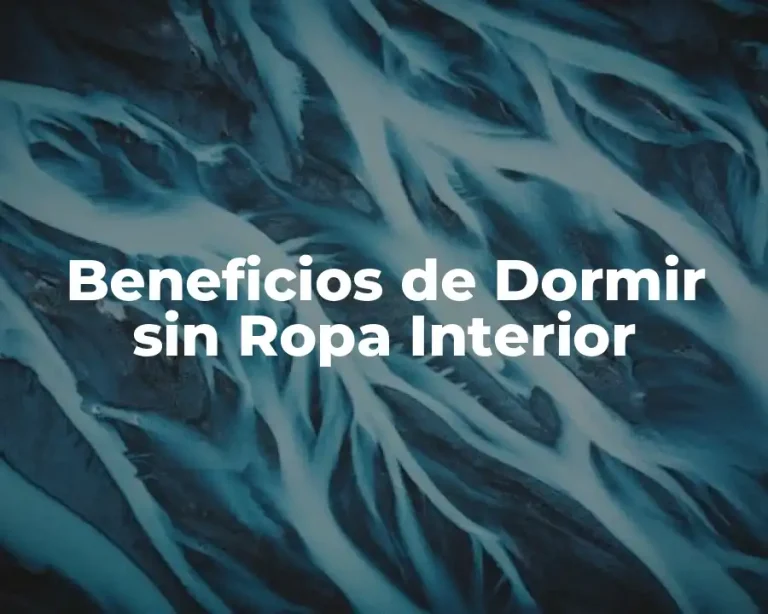 Beneficios de Dormir sin Ropa Interior
