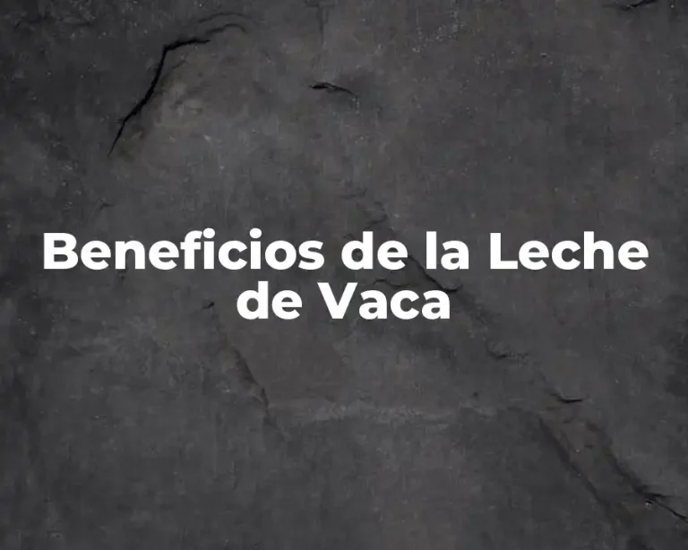 Beneficios de la Leche de Vaca