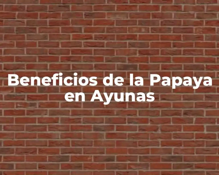 Beneficios de la Papaya en Ayunas