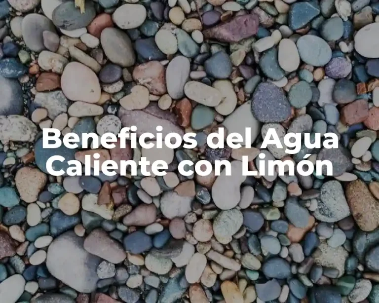 Beneficios del Agua Caliente con Limón