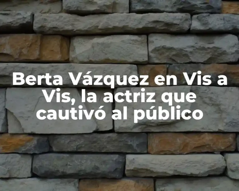 Berta Vázquez en Vis a Vis, la actriz que cautivó al público