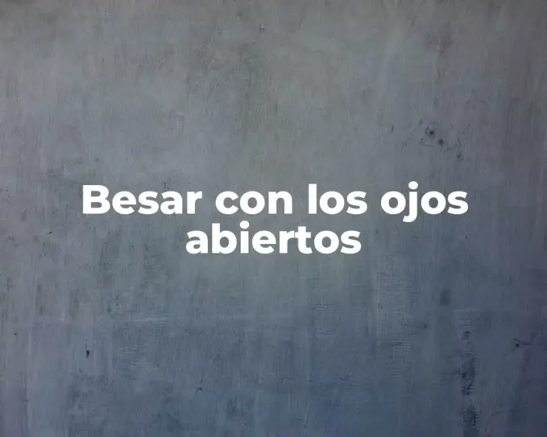 Besar con los ojos abiertos