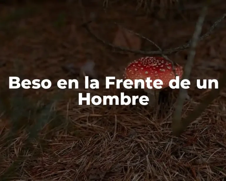 Beso en la Frente de un Hombre