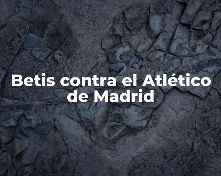 Betis contra el Atlético de Madrid