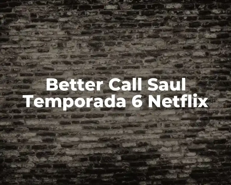 Better Call Saul Temporada 6 Netflix