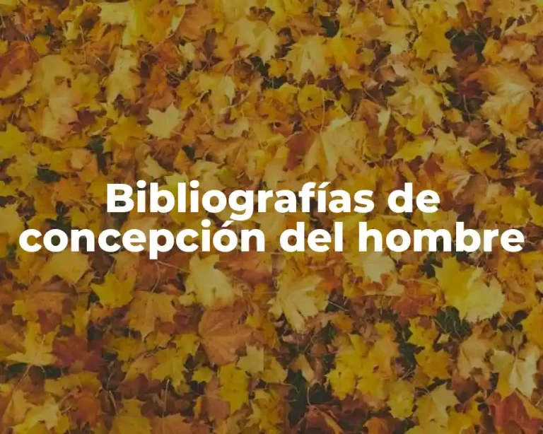 Bibliografías de concepción del hombre